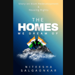 “The Homes We Dream Of”: A Book That Speaks for the Forgotten — Niteesha Salgaonkar on Housing, Dignity, and the Stories That Must Be Told