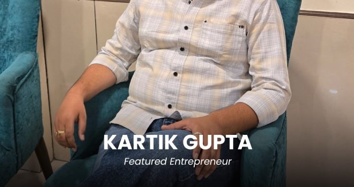 Kartik Gupta – Building Credibility Through Personal Branding, PR, and Digital Innovation