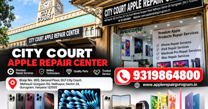 City Court Apple Repair Center Becomes a Trusted Name for Apple Device Servicing in Gurugram
